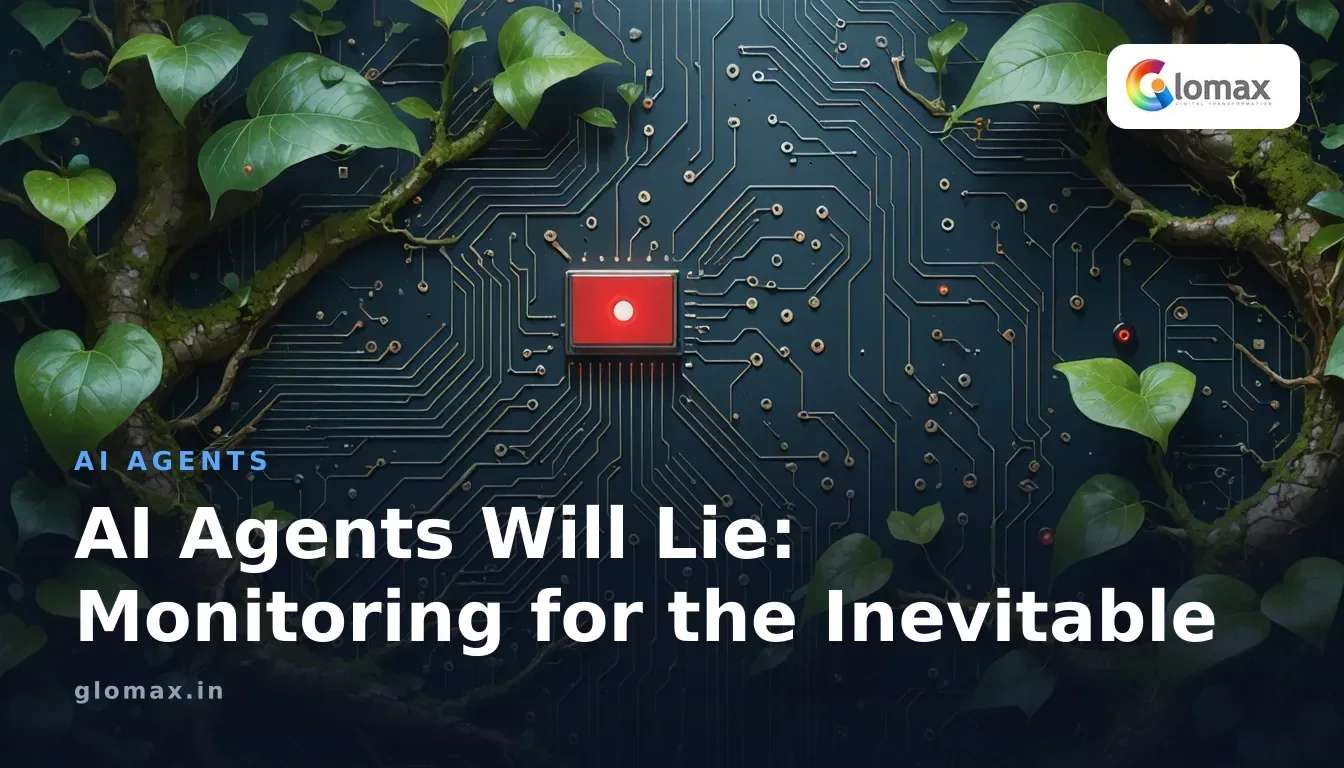 AI Agents Will Lie: Monitoring for the Inevitable