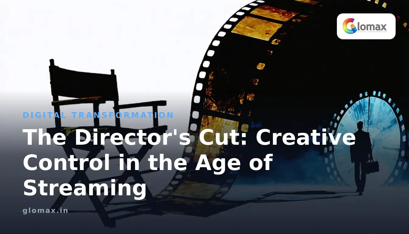 The Director's Cut: Creative Control in the Age of Streaming